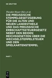 Book cover of Die Preussische Stempelgesetzgebung für die alten und neuen Landestheile und das Preußische Erbschaftssteuergesetz nebst den beiden Reichsgesetzen über die Wechselstempelsteuer und den Spielkartenstempel (5th ed.) by Unknown