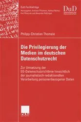 Book cover of Die Privilegierung der Medien im deutschen Datenschutzrecht by Philipp-Christian Thomale