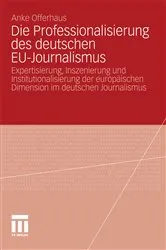 Book cover of Die Professionalisierung des deutschen EU-Journalismus by Anke Offerhaus