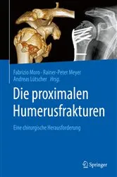 Book cover of Die proximalen Humerusfrakturen by Fabrizio Moro