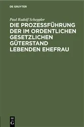 Book cover of Die Prozessführung der im ordentlichen gesetzlichen Güterstand lebenden Ehefrau by Paul Rudolf Scheppler
