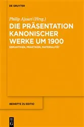 Book cover of Die Präsentation kanonischer Werke um 1900 by Philip Ajouri
