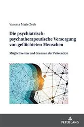 Book cover of Die psychiatrisch-psychotherapeutische Versorgung von gefluechteten Menschen by Vanessa Marie Zeeb