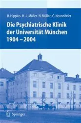 Book cover of Die Psychiatrische Klinik der Universität München 1904 - 2004 by H. Hippius