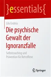 Book cover of Die psychische Gewalt der Ignoranzfalle by Lilo Endriss