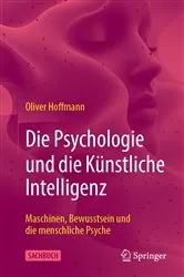 Book cover of Die Psychologie und die Künstliche Intelligenz by Oliver Hoffmann
