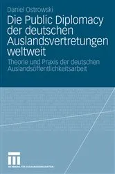 Book cover of Die Public Diplomacy der deutschen Auslandsvertretungen weltweit by Daniel Ostrowski