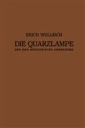 Book cover of Die Quarzlampe und ihre Medizinische Anwendung by Erich Wellisch