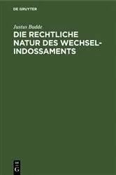 Book cover of Die rechtliche Natur des Wechsel-Indossaments by Justus Budde