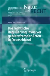Book cover of Die rechtliche Regulierung invasiver gebietsfremder Arten in Deutschland by Anke Holljesiefken