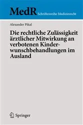 Book cover of Die rechtliche Zulässigkeit ärztlicher Mitwirkung an verbotenen Kinderwunschbehandlungen im Ausland by Alexander Pikal
