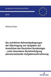Book cover of Die rechtlichen Rahmenbedingungen der Uebertragung von Aufgaben auf Ausschuesse des Deutschen Bundestages – unter besonderer Beruecksichtigung plenarersetzender Aufgabenwahrnehmung by Mathias Färber