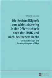 Book cover of Die Rechtmaeßigkeit von Whistleblowing in der Oeffentlichkeit nach der EMRK und nach deutschem Recht by Shalene Edwards