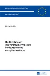Book cover of Die Rechtsfolgen des Verbraucherwiderrufs im deutschen und europaeischen Recht by Birte Hericks