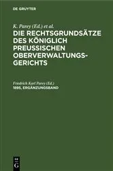 Book cover of Die Rechtsgrundsätze des Königlich Preussischen Oberverwaltungsgerichts. 1895, Ergänzungsband (2nd ed.) by Friedrich Karl Parey