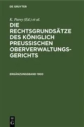 Book cover of Die Rechtsgrundsätze des Königlich Preussischen Oberverwaltungsgerichts. 1900, Ergänzungsband (3rd ed.) by K. Parey