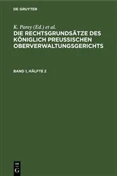 Book cover of Die Rechtsgrundsätze des Königlich Preussischen Oberverwaltungsgerichts. Band 1, Hälfte 2 (4th ed.) by K. Parey