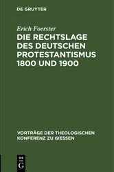 Book cover of Die Rechtslage des deutschen Protestantismus 1800 und 1900 by Erich Foerster