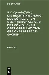 Book cover of Die Rechtsprechung des Königlichen Ober-Tribunals und des Königlichen Ober-Appellations-Gerichts in Straf-Sachen. Band 18 by F. C. Oppenhoff