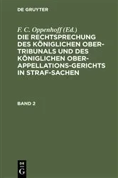 Book cover of Die Rechtsprechung des Königlichen Ober-Tribunals und des Königlichen Ober-Appellations-Gerichts in Straf-Sachen. Band 2 by F. C. Oppenhoff