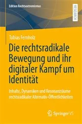 Book cover of Die rechtsradikale Bewegung und ihr digitaler Kampf um Identität by Tobias Fernholz