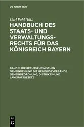 Book cover of Die rechtsrheinischen Gemeinden und die Gemeindeverbände Gemeindeordnung, Distrikts- und Landratsgesetz by Carl Pohl