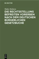 Book cover of Die Rechtsstellung befreiten Vorerben nach dem deutschen bürgerlichen Gesetzbuche by Unknown