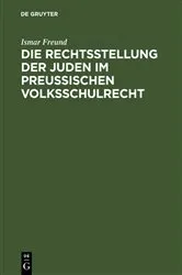 Book cover of Die Rechtsstellung der Juden im preußischen Volksschulrecht by Ismar Freund