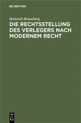 Book cover of Die Rechtsstellung des Verlegers nach modernem Recht by Heinrich Henneberg
