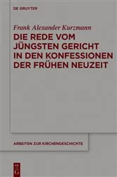 Book cover of Die Rede vom Jüngsten Gericht in den Konfessionen der Frühen Neuzeit by Frank Alexander Kurzmann
