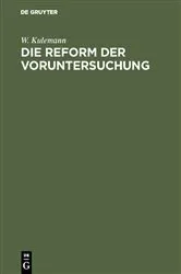 Book cover of Die Reform der Voruntersuchung (2nd ed.) by W. Kulemann