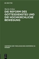 Book cover of Die Reform des Gottesdienstes und die hochkirchliche Bewegung by Martin Schian