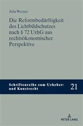 Book cover of Die Reformbeduerftigkeit des Lichtbildschutzes nach § 72 UrhG aus rechtsoekonomischer Perspektive by Thomas Hoeren