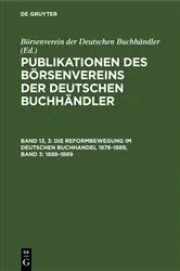 Book cover of Die Reformbewegung im deutschen Buchhandel 1878–1889, Band 3: 1888–1889 by Börsenverein der Deutschen Buchhändler