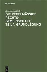 Book cover of Die regelmäßige Rechtsgemeinschaft, Teil 1. Grundlegung by Konrad Engländer