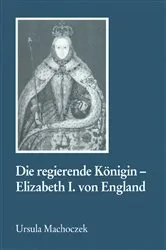 Book cover of Die regierende Königin - Elisabeth I. von England by Unknown