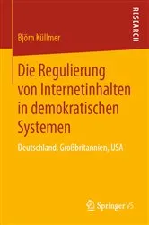 Book cover of Die Regulierung von Internetinhalten in demokratischen Systemen by Björn Küllmer