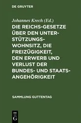 Book cover of Die Reichsgesetze über den Unterstützungswohnsitz, die Freizügigkeit, den Erwerb und Verlust der Bundes- und Staatsangehörigkeit (2nd ed.) by Johannes Krech
