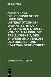 Book cover of Die Reichsgesetze über den Unterstützungswohnsitz,in der Fassung der Novelle vom 30. Mai 1908, die Freizügigkeit, den Erwerb und Verlust der Bundes- und Staatsangehörigkeit (7th ed.) by Johannes Krech
