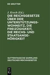 Book cover of Die Reichsgesetze über der Unterstützungswohnsitz, die Freizügigkeit, die Reichs- und Staatsangehörigkeit (9th ed.) by J. Krech