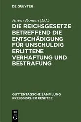 Book cover of Die Reichsgesetze betreffend die Entschädigung für unschuldig erlittene Verhaftung und Bestrafung by Unknown