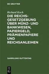 Book cover of Die Reichsgesetzgebung über Münz- und Bankwesen, Papiergeld, Prämienpapiere und Reichsanleihen (2nd ed.) by Unknown