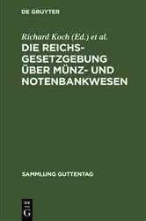 Book cover of Die Reichsgesetzgebung über Münz- und Notenbankwesen (7th ed.) by Richard Koch
