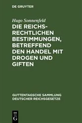 Book cover of Die reichsrechtlichen Bestimmungen, betreffend den Handel mit Drogen und Giften (3rd ed.) by Hugo Sonnenfeld