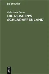 Book cover of Die Reise in's Schlaraffenland by Friedrich Laun
