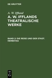 Book cover of Die Reise und der Stadt. Herbstag by A. W. Iffland