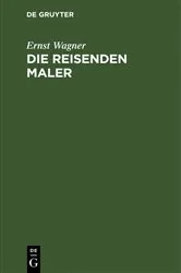 Book cover of Die reisenden Maler by Ernst Wagner