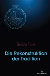 Book cover of Die Rekonstruktion der Tradition by Shiqian Tong