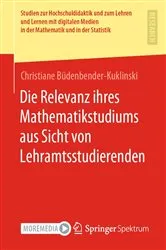 Book cover of Die Relevanz ihres Mathematikstudiums aus Sicht von Lehramtsstudierenden by Christiane Büdenbender-Kuklinski