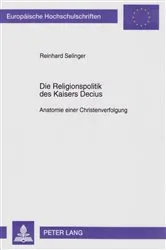 Book cover of Die Religionspolitik des Kaisers Decius by Reinhard Selinger